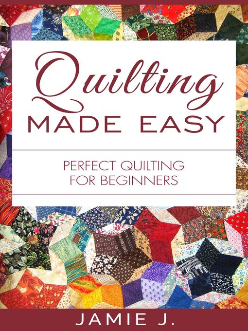 Title details for Quilting Made Easy by Jamie J. - Available